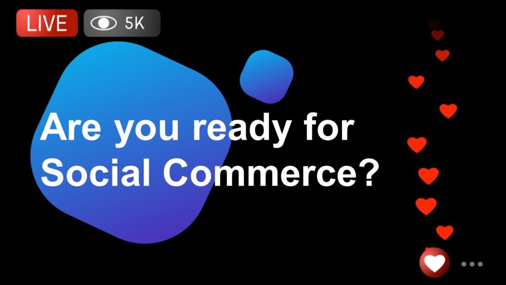 Get ready for Social Commerce