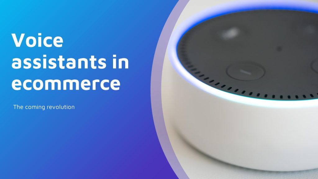 Voice assistants in ecommerce.jpeg