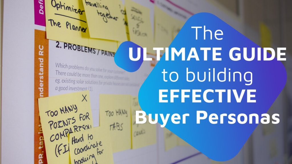 The ultimate guide to building EFFECTIVE buyer personas